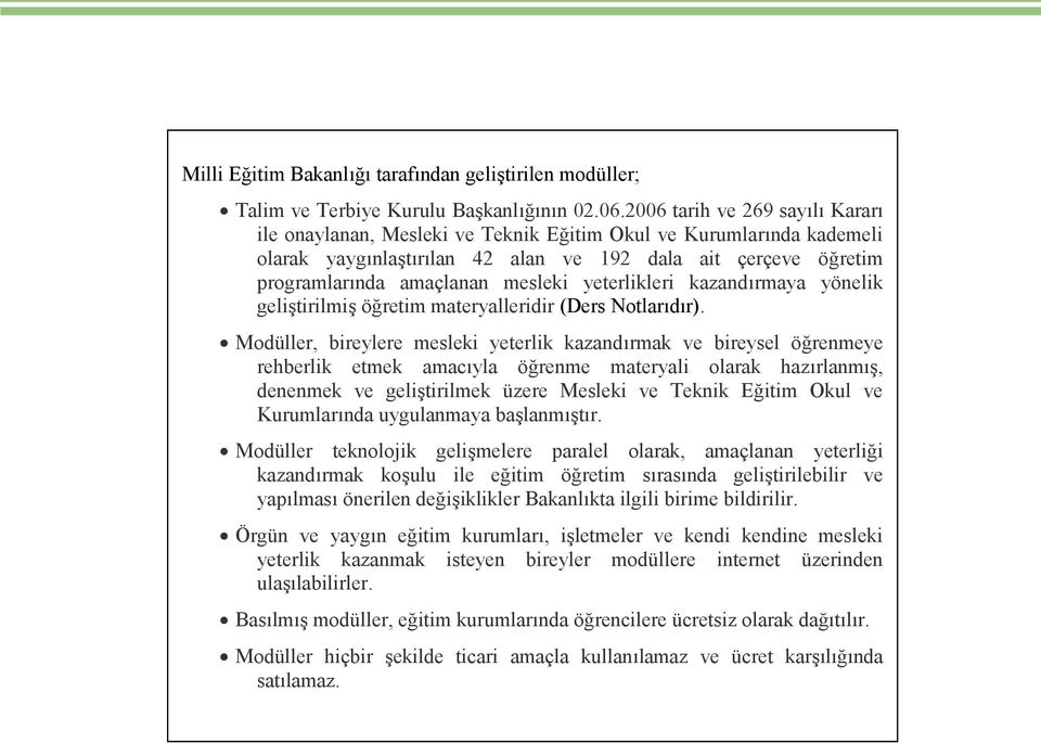 yeterlikleri kazandırmaya yönelik geliştirilmiş öğretim materyalleridir (Ders Notlarıdır).