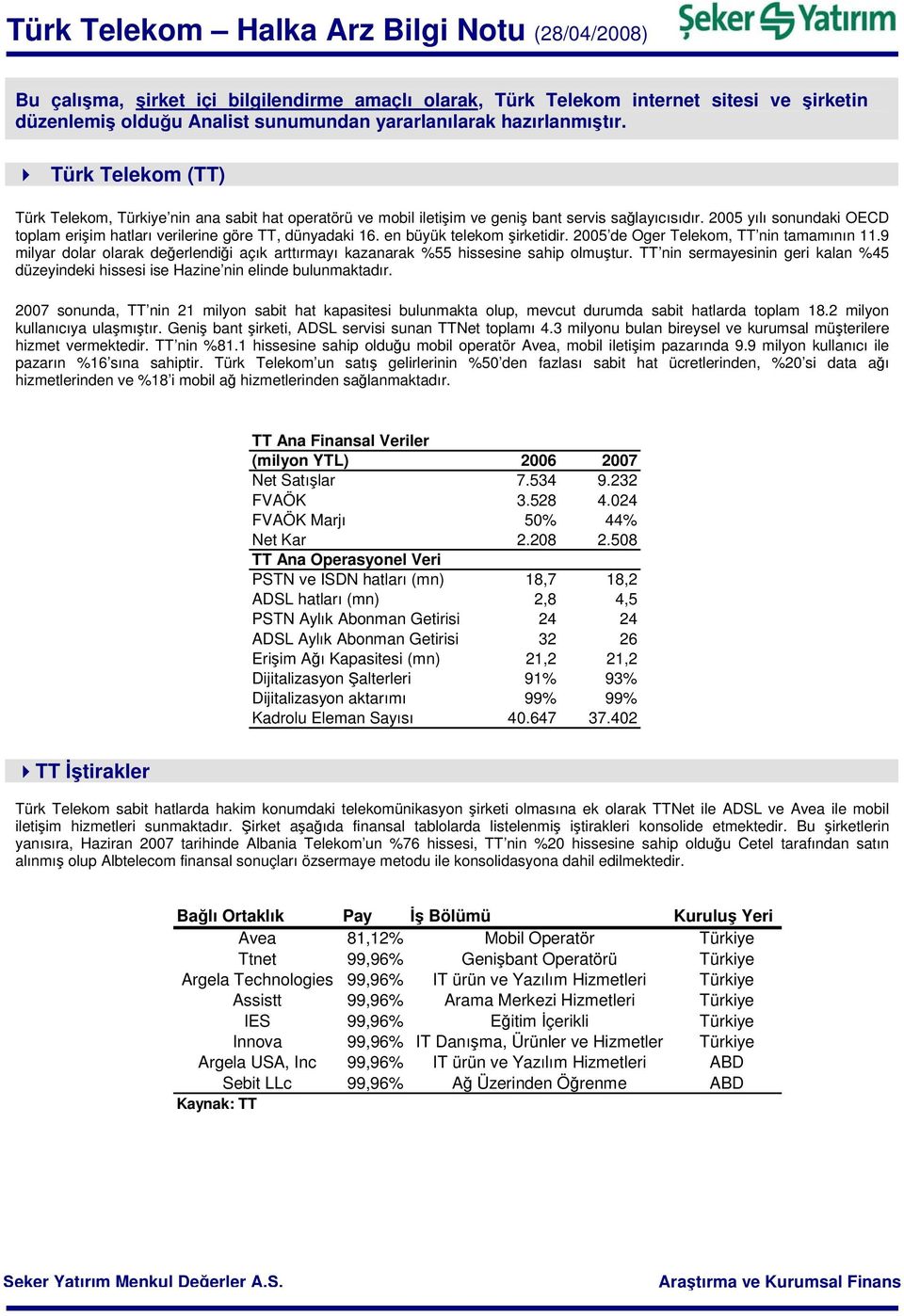 2005 yılı snundaki OECD tplam erişim hatları verilerine göre TT, dünyadaki 16. en büyük telekm şirketidir. 2005 de Oger Telekm, TT nin tamamının 11.