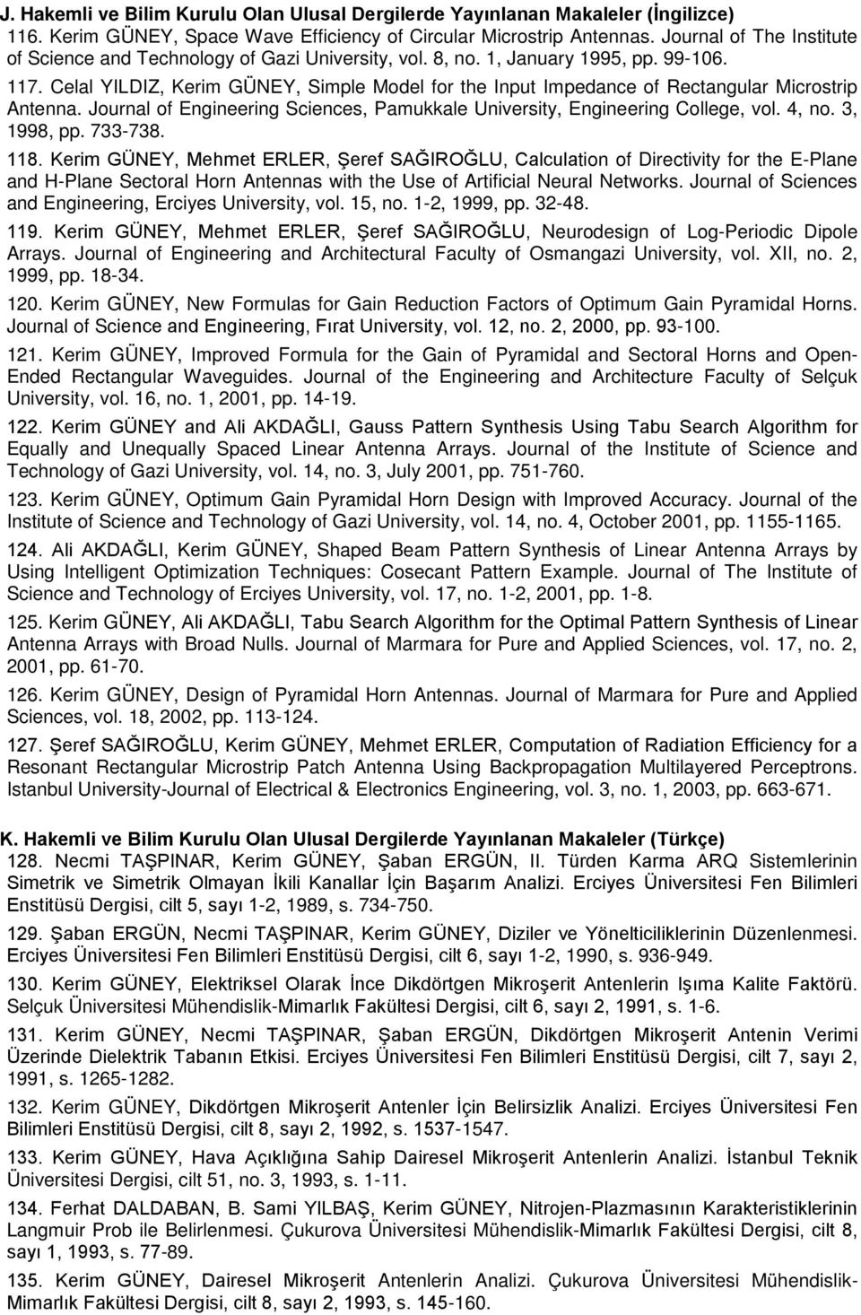 Celal YILDIZ, Kerim GÜNEY, Simple Model for the Input Impedance of Rectangular Microstrip Antenna. Journal of Engineering Sciences, Pamukkale University, Engineering College, vol. 4, no. 3, 1998, pp.