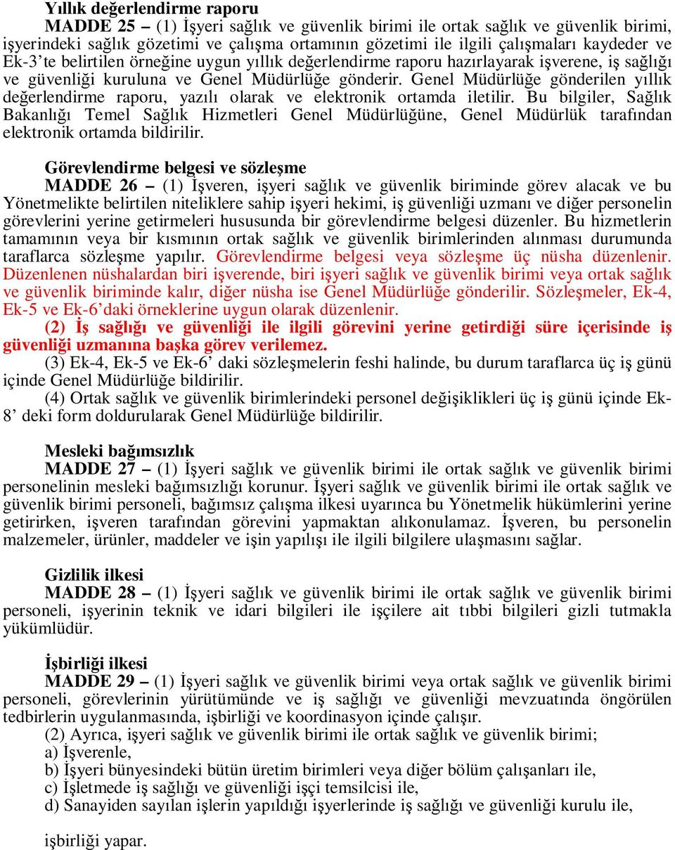 Genel Müdürlü e gönderilen y ll k de erlendirme raporu, yaz olarak ve elektronik ortamda iletilir.