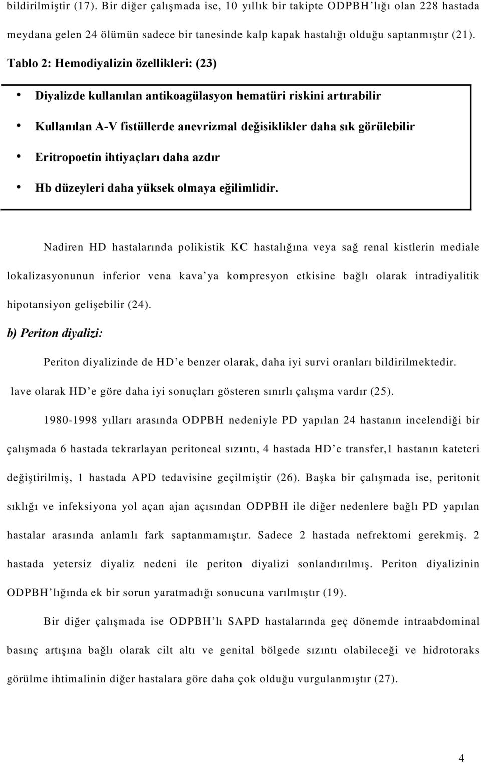 ihtiyaçları daha azdır Hb düzeyleri daha yüksek olmaya eğilimlidir.