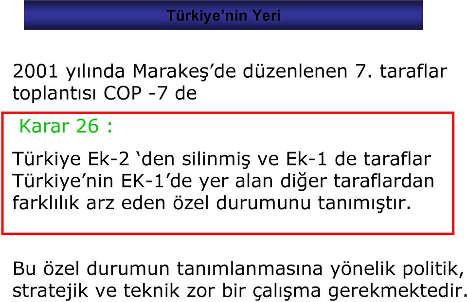 taraflar Türkiye nin EK-1 de yer alan diğer taraflardan farklılık arz eden özel
