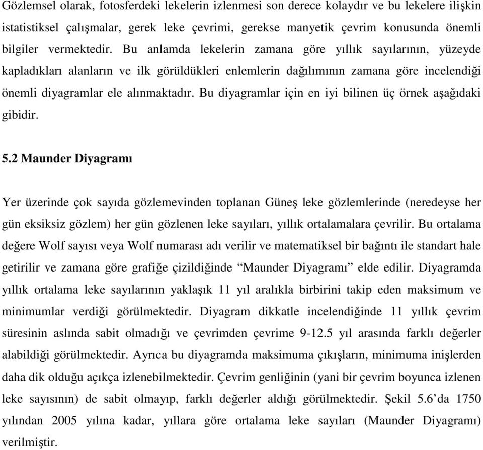 Bu diyagramlar için en iyi bilinen üç örnek aşağıdaki gibidir. 5.