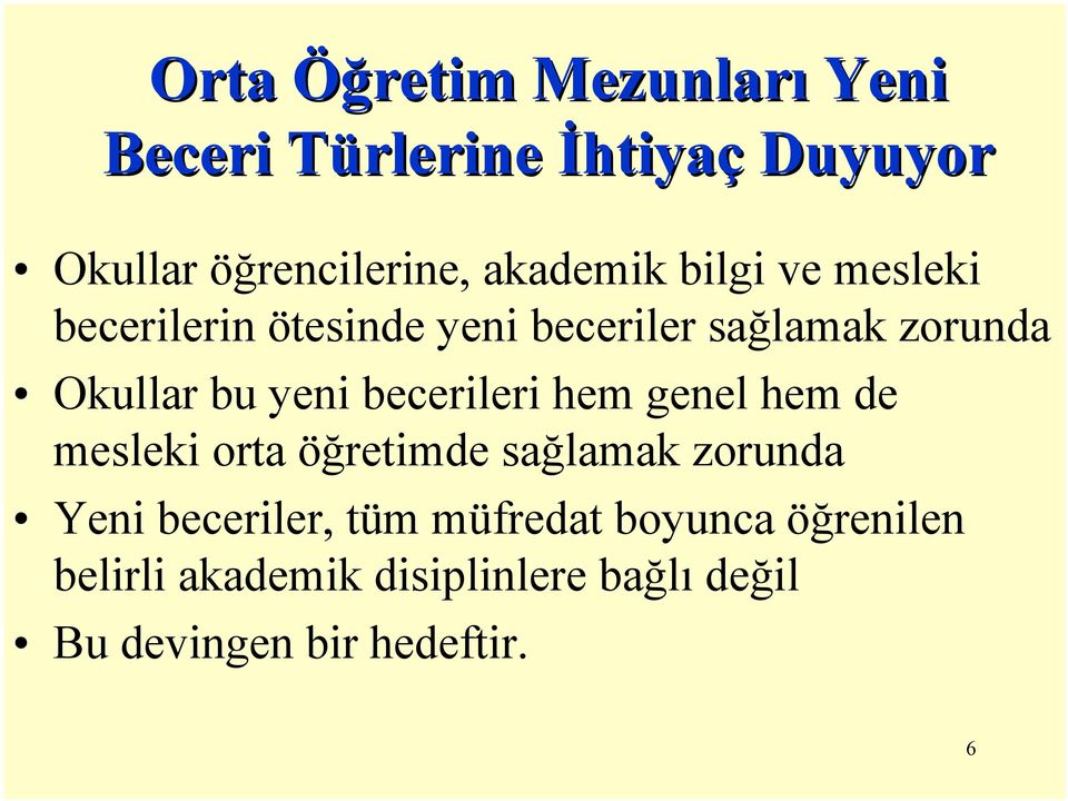 yeni becerileri hem genel hem de mesleki orta öğretimde sağlamak zorunda Yeni beceriler,