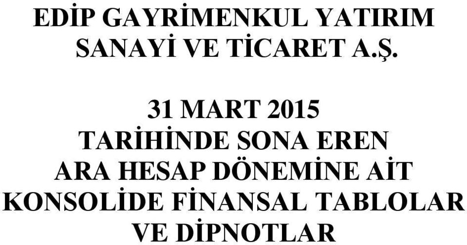 31 MART 2015 TARİHİNDE SONA EREN