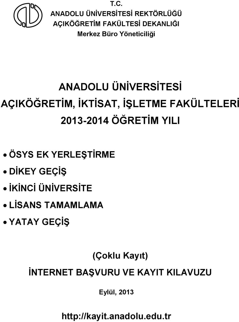 ÖSYS EK YERLEŞTİRME DİKEY GEÇİŞ İKİNCİ ÜNİVERSİTE LİSANS TAMAMLAMA YATAY GEÇİŞ