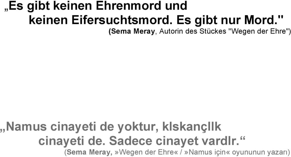 " (Sema Meray, Autorin des Stückes "Wegen der Ehre") Namus