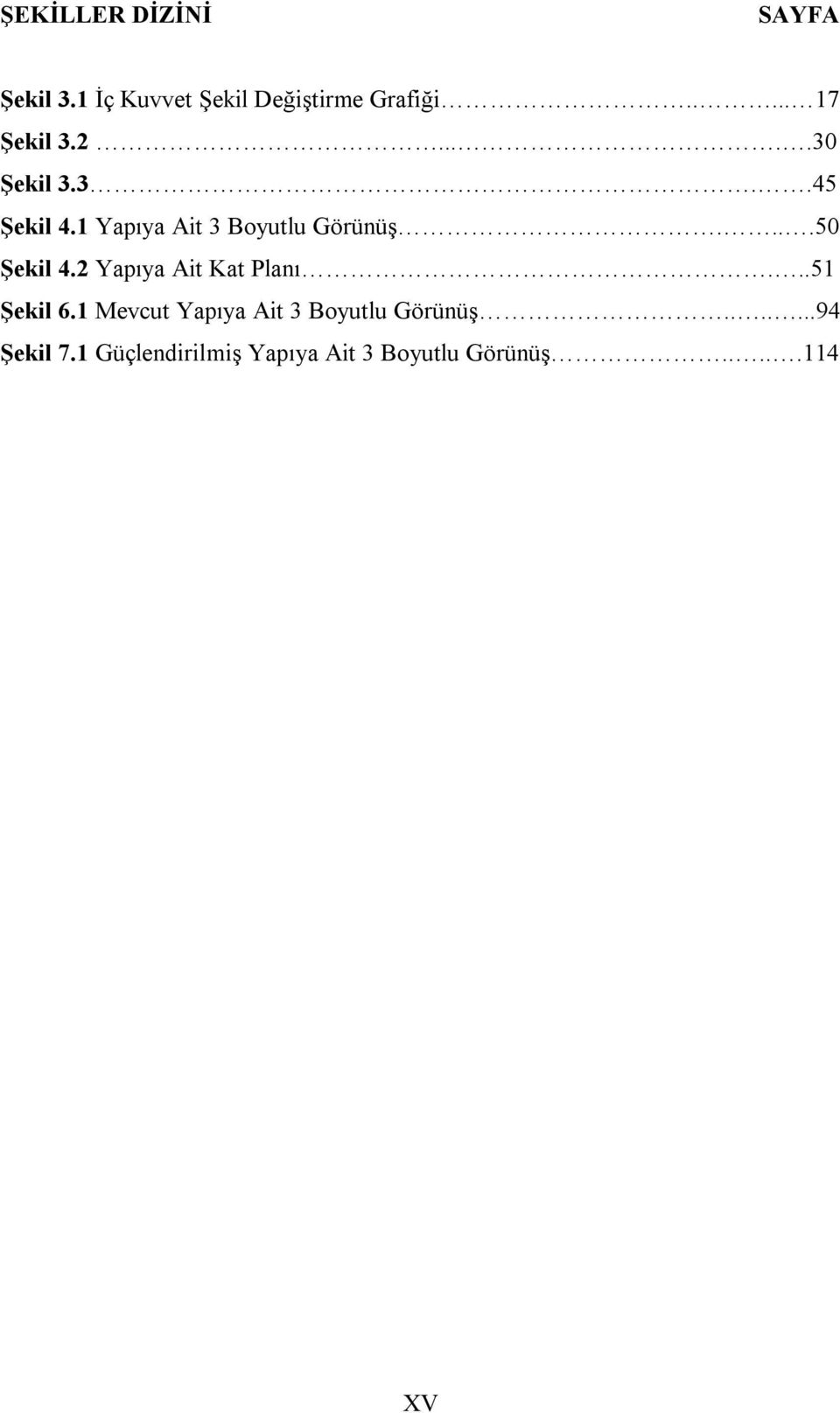 1 Yapıya Ait 3 Boyutlu Görünüş....50 Şekil 4.2 Yapıya Ait Kat Planı.