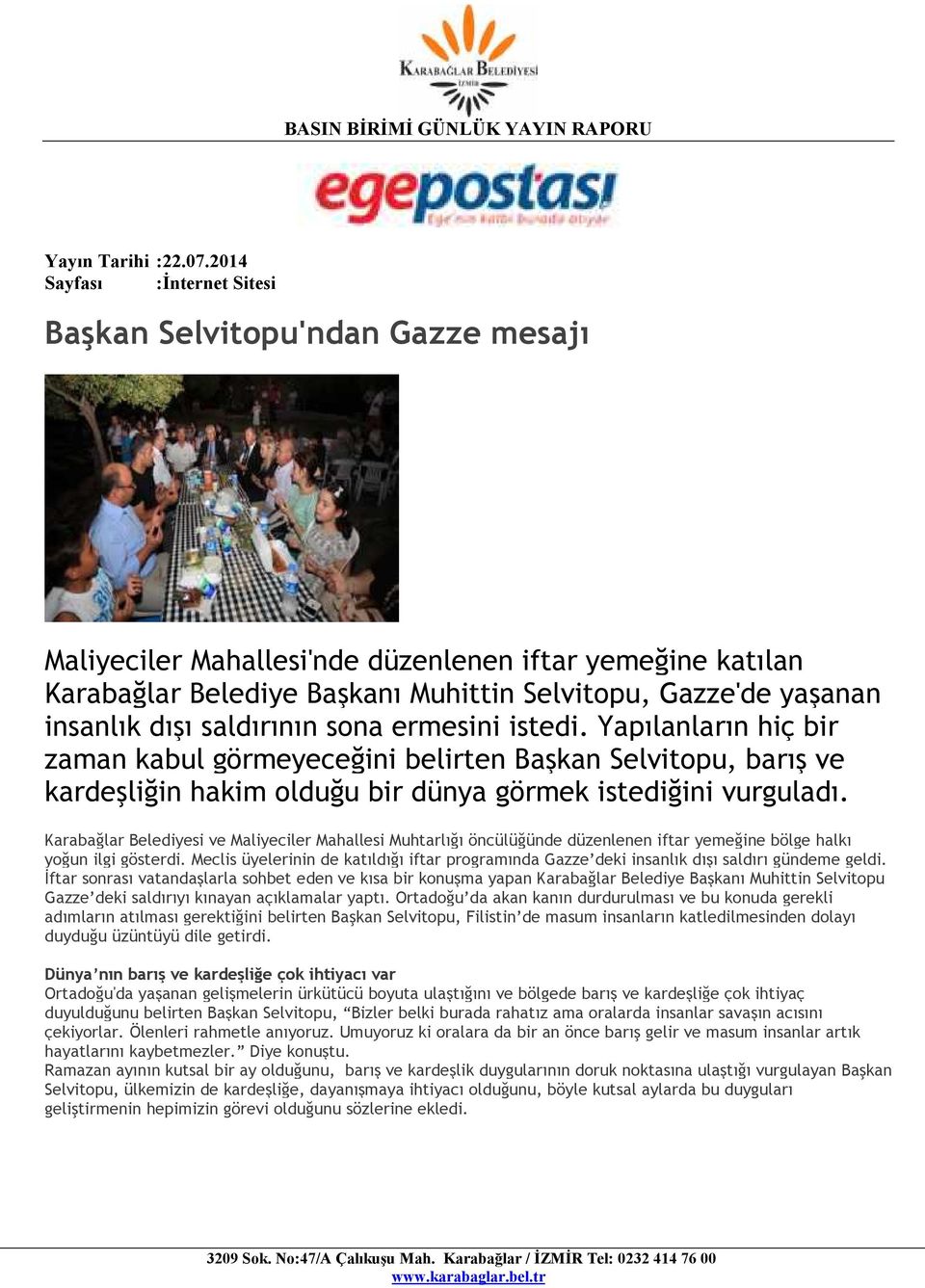 Karabağlar Belediyesi ve Maliyeciler Mahallesi Muhtarlığı öncülüğünde düzenlenen iftar yemeğine bölge halkı yoğun ilgi gösterdi.