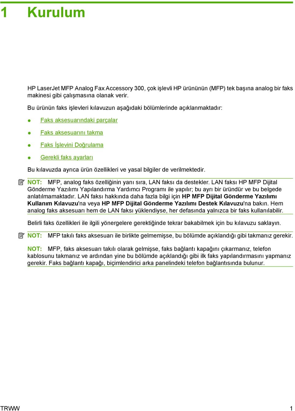 özellikleri ve yasal bilgiler de verilmektedir. NOT: MFP, analog faks özelliğinin yanı sıra, LAN faksı da destekler.