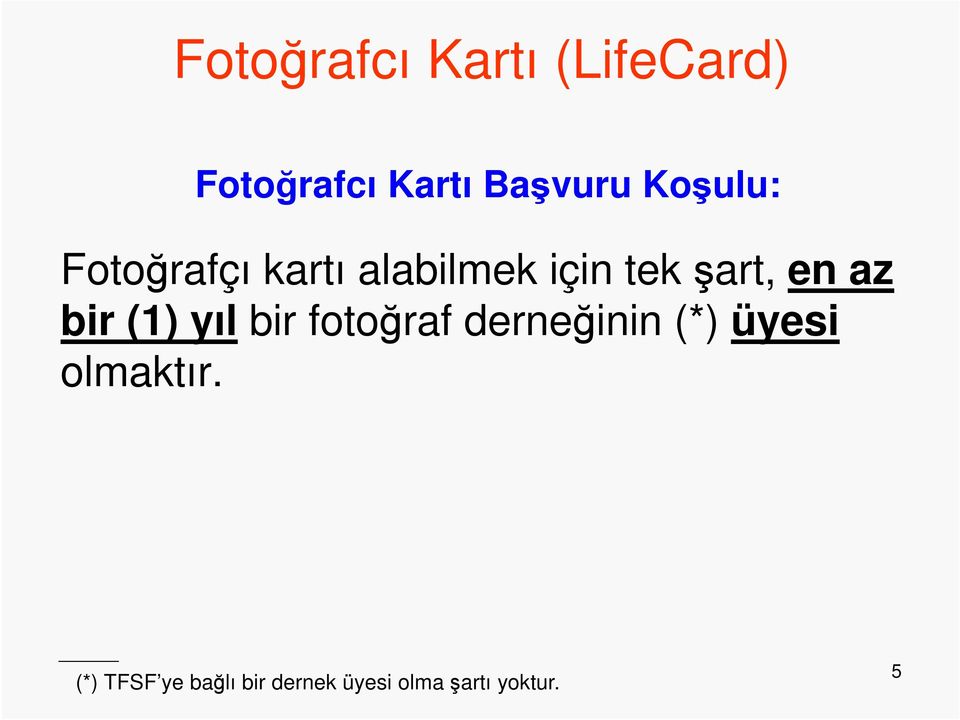 az bir (1) yıl bir fotoğraf derneğinin (*) üyesi