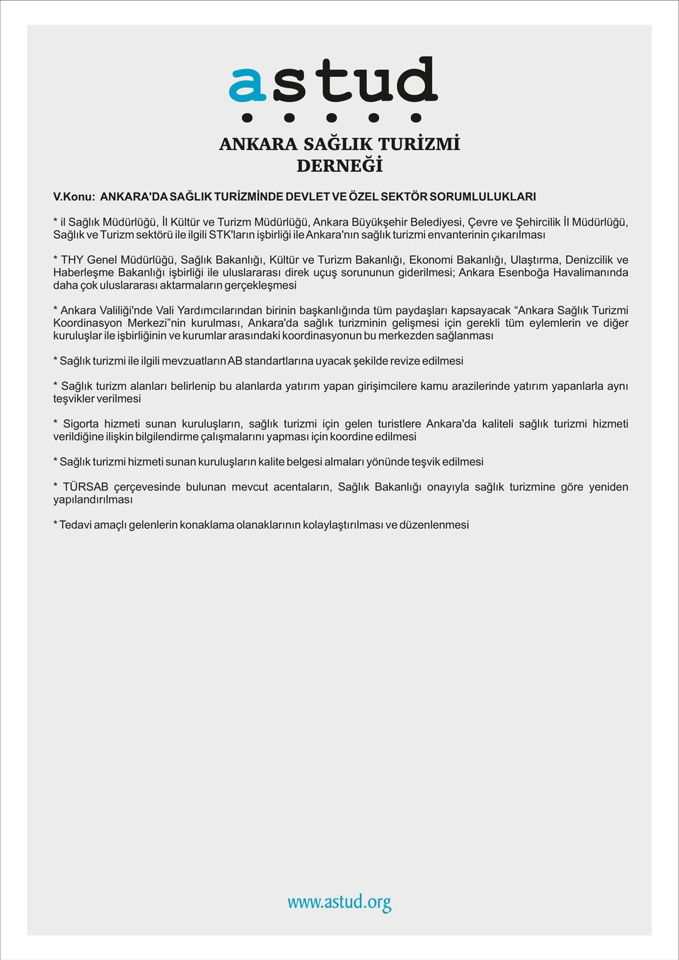 l k ve Haberleşme Bakanlığı şb rl ğ le uluslararası d rek uçuş sorununun g der lmes ; Ankara Esenboğa Haval manında daha çok uluslararası aktarmaların gerçekleşmes * Ankara Val l ğ 'nde Val