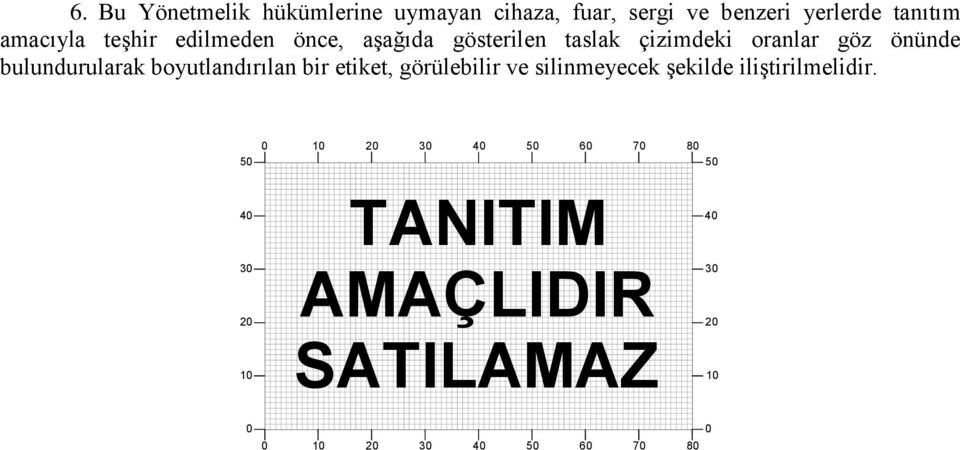 boyutlandırılan bir etiket, görülebilir ve silinmeyecek şekilde iliştirilmelidir.