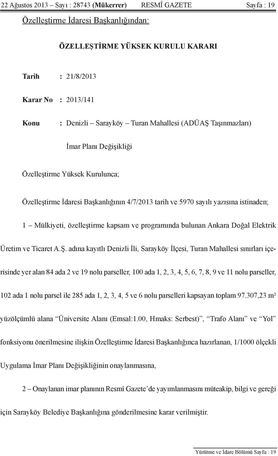 özelleştirme kapsam ve programında bulunan Ankara Doğal Elektrik Üretim ve Ticaret A.Ş.