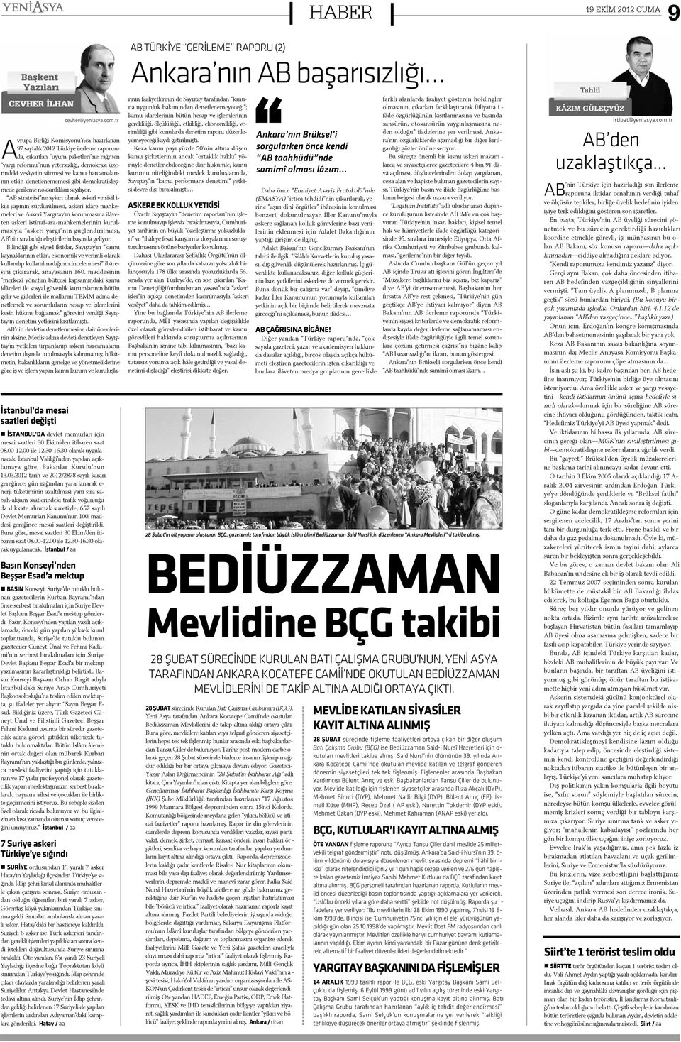 AB stra te ji si ne ay ký rý o la rak as ke rî ve si vil i ki li ya pý nýn sür dü rül me si, as ke rî i dâ re mah ke me le ri ve As ke rî Yar gý tay ýn ko run ma sý na i lâ ve ten as ke rî is ti