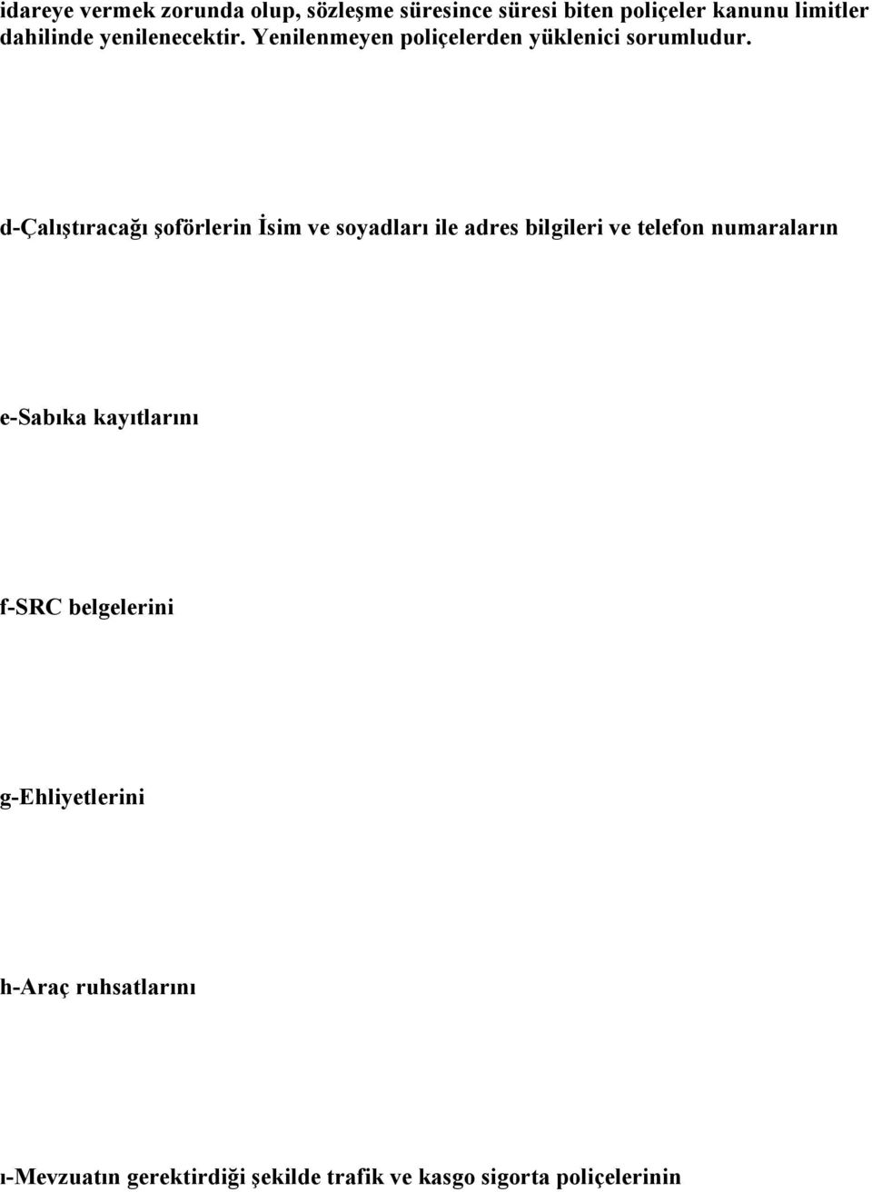 d-çalıştıracağı şoförlerin İsim ve soyadları ile adres bilgileri ve telefon numaraların e-sabıka