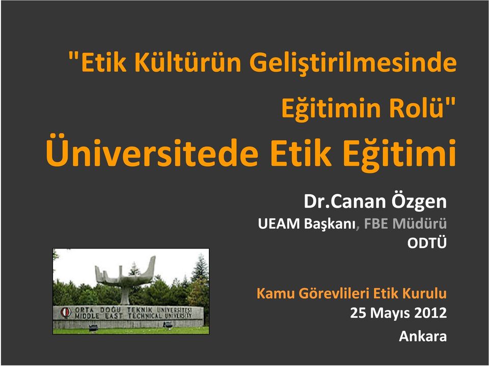 Canan Özgen UEAM Başkanı, FBE Müdürü ODTÜ