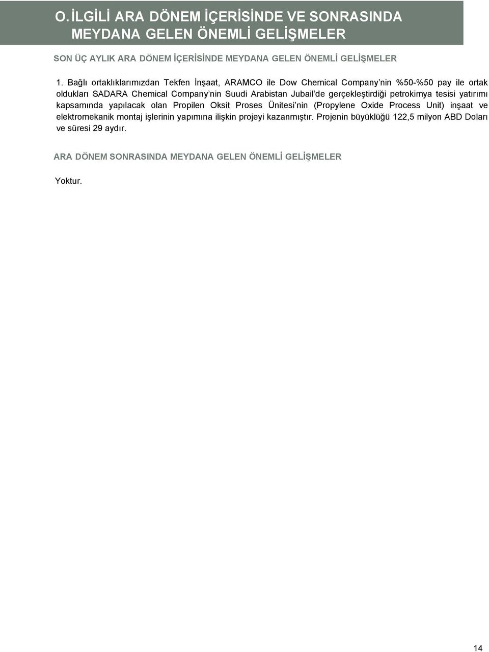 gerçekleştirdiği petrokimya tesisi yatırımı kapsamında yapılacak olan Propilen Oksit Proses Ünitesi nin (Propylene Oxide Process Unit) inşaat ve elektromekanik