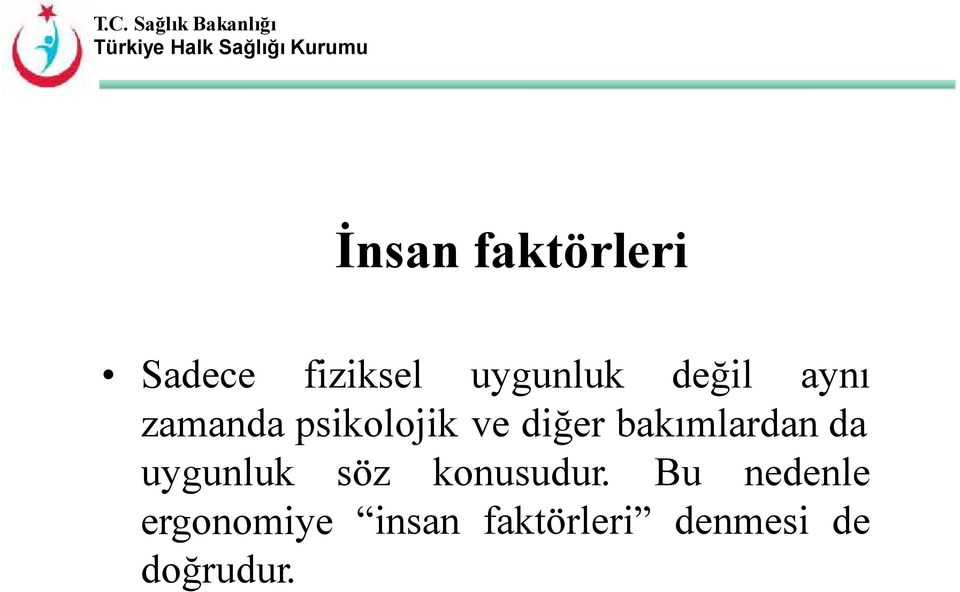 bakımlardan da uygunluk söz konusudur.