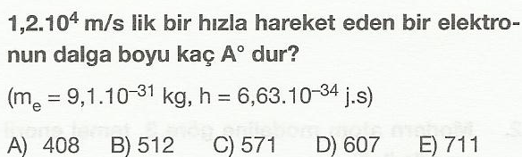 Parçacığın kütlesi m, hızı da v alındığında λ: taneciğin dalga boyu h: Planck sabiti m: taneciğin kütlesi(kg) v: taneciğin hızı h mc h mv bağıntısı yazılır.