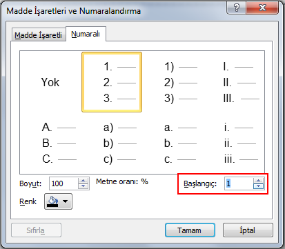30 4. Bu açılan liste dışından başka bir numaralandırma yapmak için bu listedeki Madde İşaretleri ve Numaralandırma tıklanır. 5.