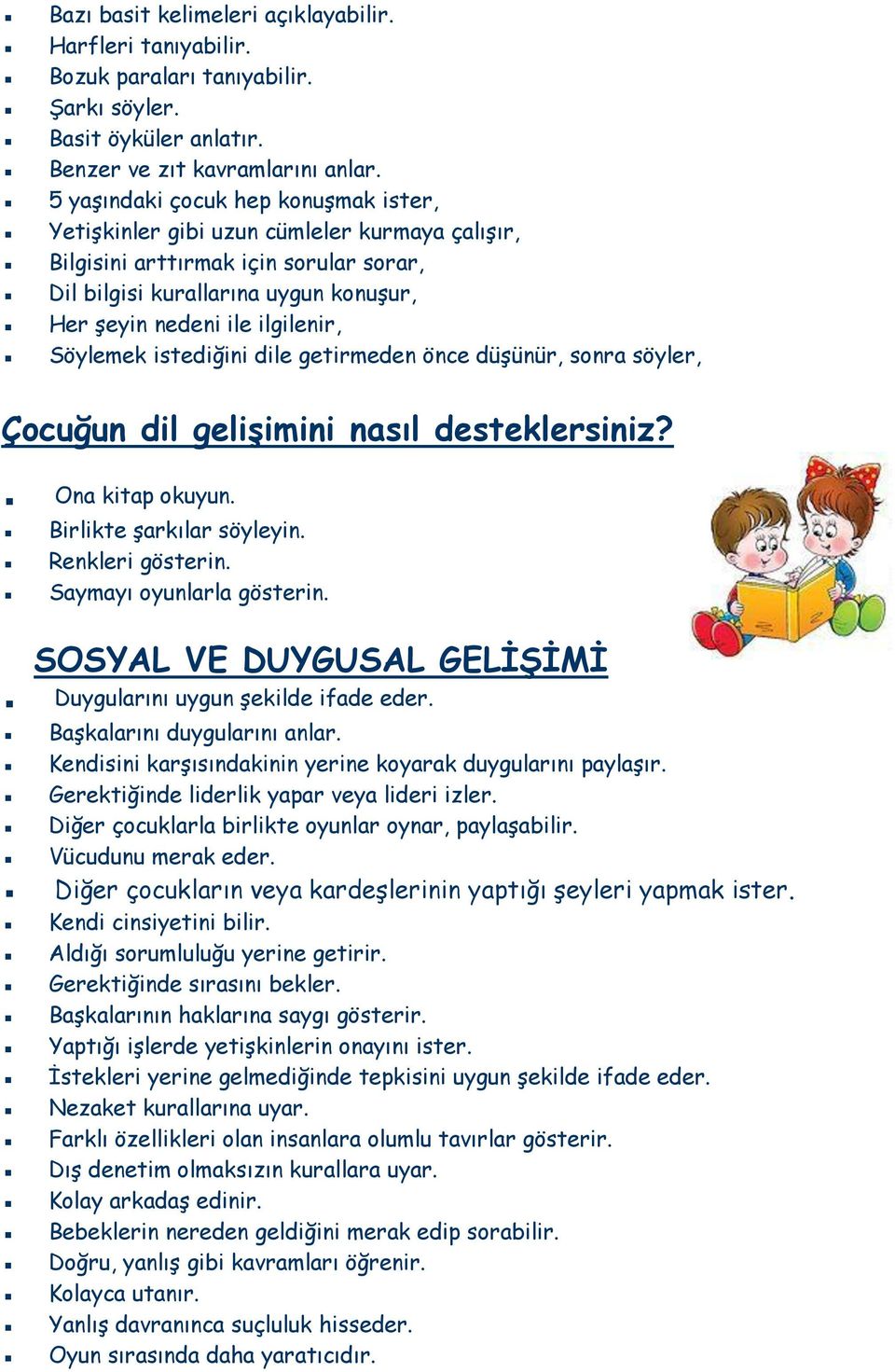 Söylemek istediğini dile getirmeden önce düşünür, sonra söyler, Çocuğun dil gelişimini nasıl desteklersiniz? Ona kitap okuyun. Birlikte şarkılar söyleyin. Renkleri gösterin.