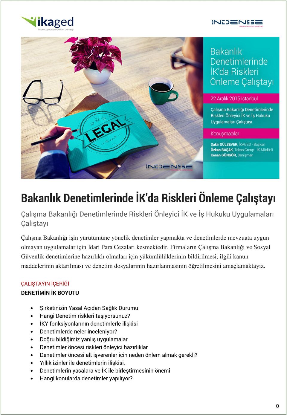 Firmaların Çalışma Bakanlığı ve Sosyal Güvenlik denetimlerine hazırlıklı olmaları için yükümlülüklerinin bildirilmesi, ilgili kanun maddelerinin aktarılması ve denetim dosyalarının hazırlanmasının