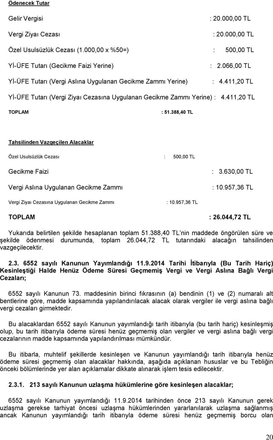 411,20 TL Yİ-ÜFE Tutarı (Vergi Ziyaı Cezasına Uygulanan Gecikme Zammı Yerine) : 4.411,20 TL TOPLAM : 51.