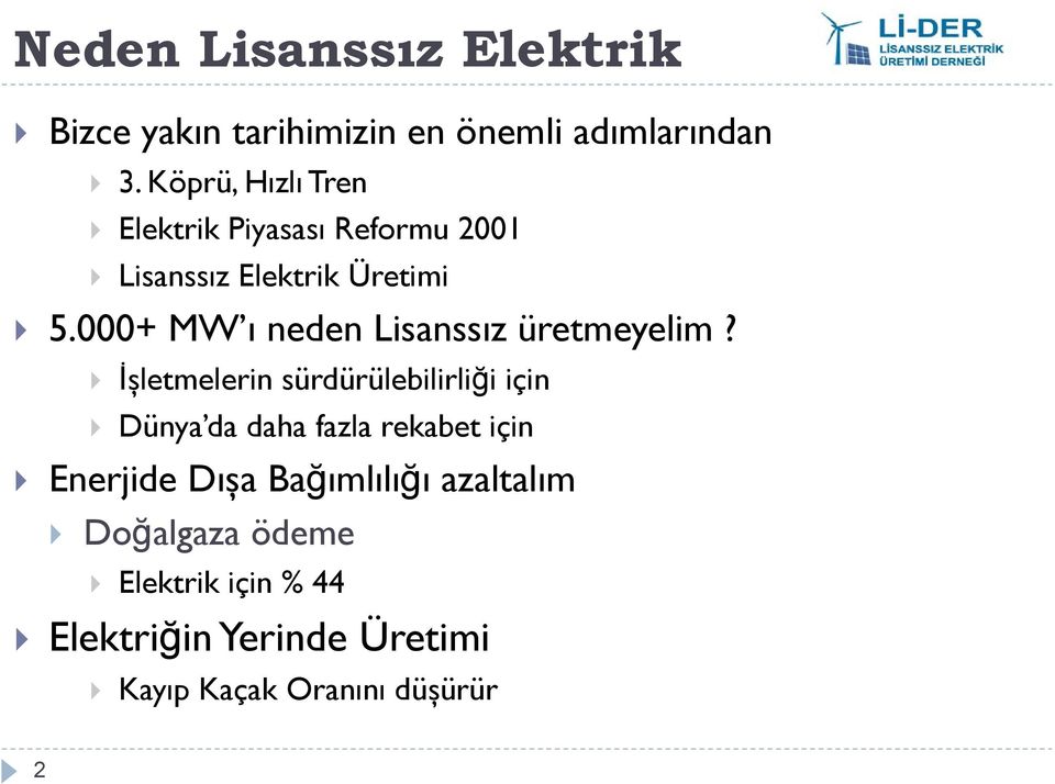 000+ MW ı neden Lisanssız üretmeyelim?