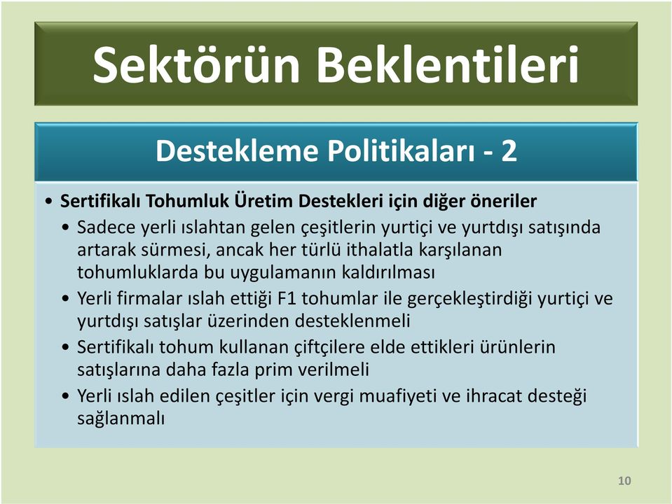 ettiği F1 tohumlar ile gerçekleştirdiği yurtiçi ve yurtdışı satışlar üzerinden desteklenmeli Sertifikalı tohum kullanan çiftçilere elde