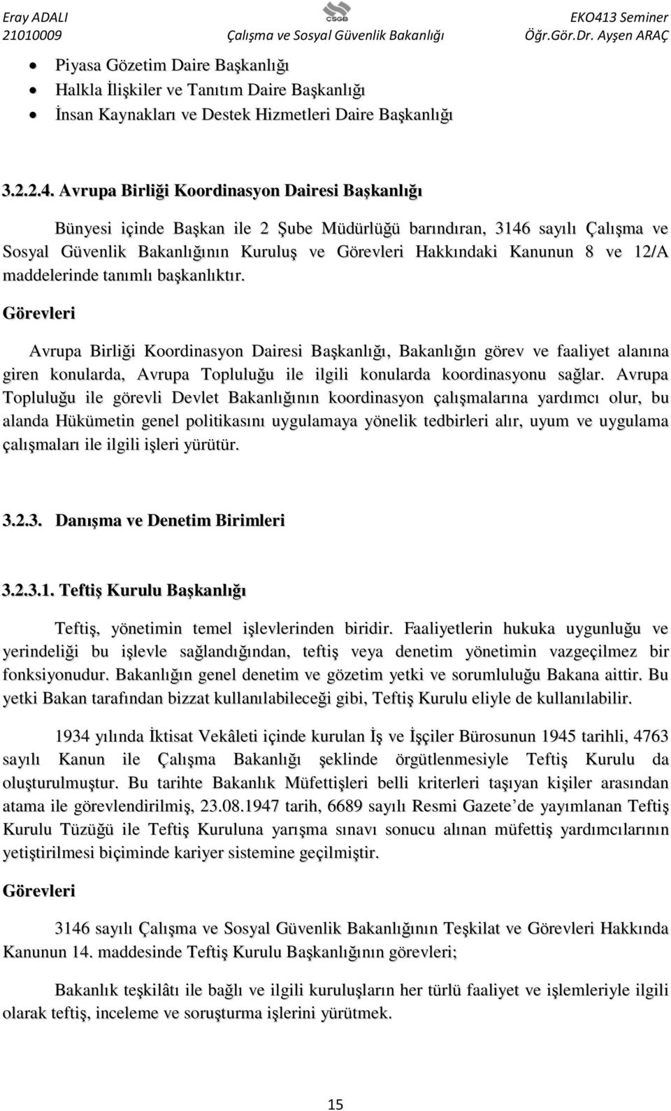 12/A maddelerinde tanımlı başkanlıktır.