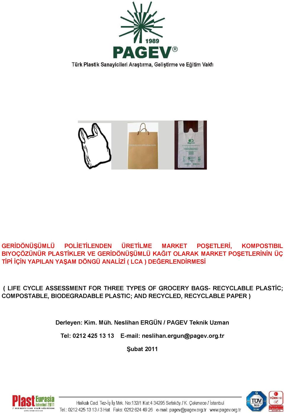 FOR THREE TYPES OF GROCERY BAGS- RECYCLABLE PLASTİC; COMPOSTABLE, BIODEGRADABLE PLASTIC; AND RECYCLED, RECYCLABLE