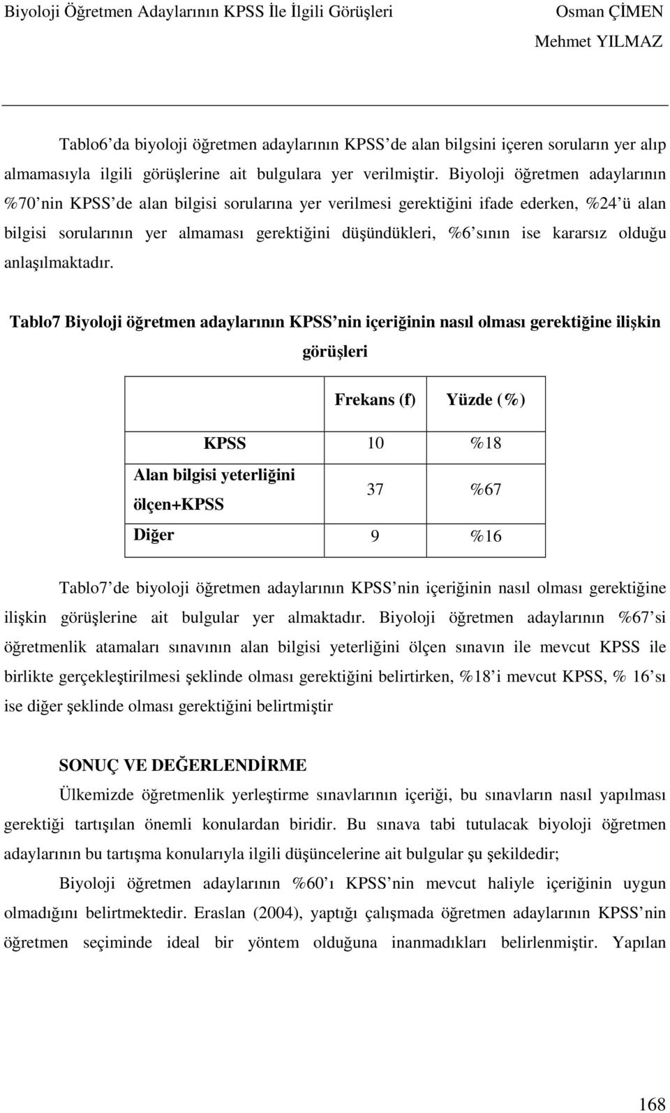 kararsız olduğu anlaşılmaktadır.