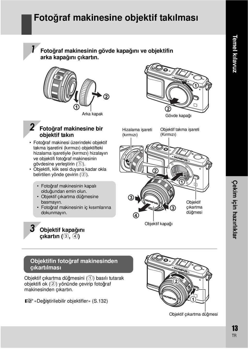 ve objektifi fotoğraf makinesinin gövdesine yerleştirin (1). Objektifi, klik sesi duyana kadar okla belirtilen yönde çevirin (2).