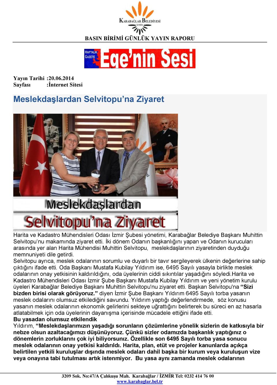 Selvitopu ayrıca, meslek odalarının sorumlu ve duyarlı bir tavır sergileyerek ülkenin değerlerine sahip çıktığını ifade etti.