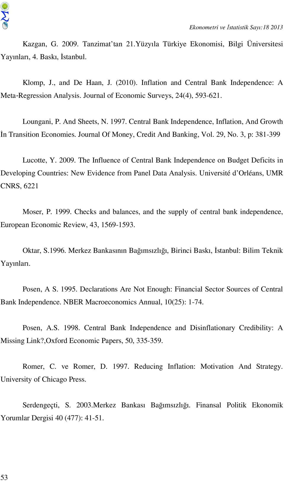 Central Bank Independence, Inflation, And Growth İn Transition Economies. Journal Of Money, Credit And Banking, Vol. 29, No. 3, p: 381-399 Lucotte, Y. 2009.