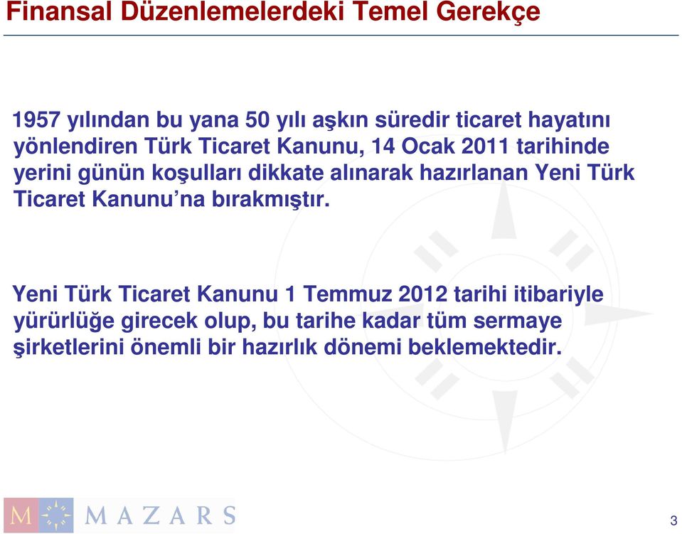hazırlanan Yeni Türk Ticaret Kanunu na bırakmıştır.