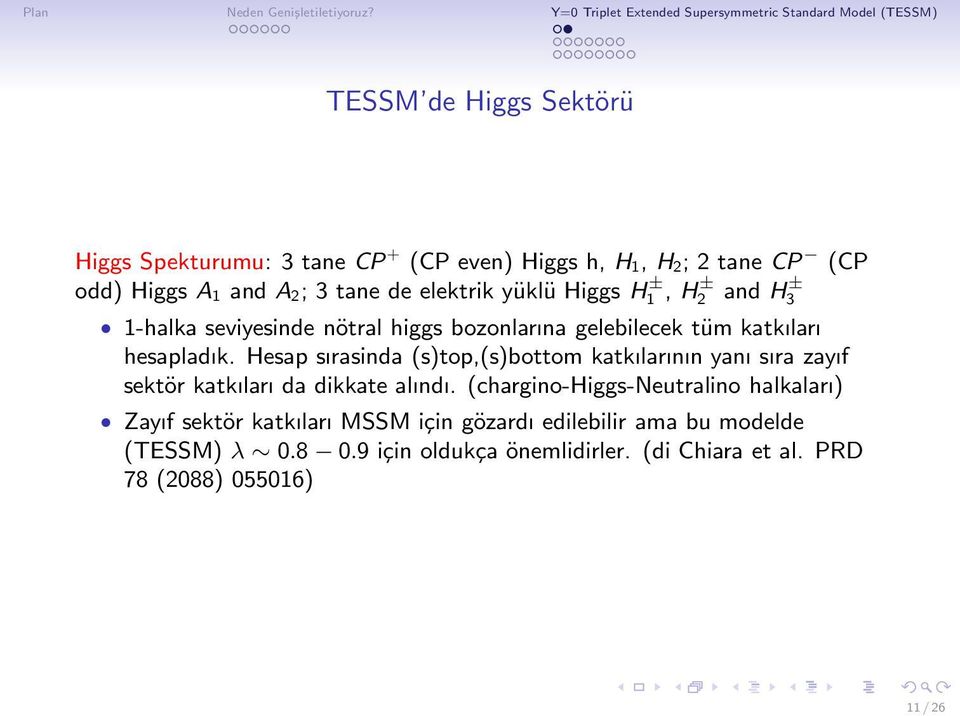 Hesap sırasinda (s)top,(s)bottom katkılarının yanı sıra zayıf sektör katkıları da dikkate alındı.