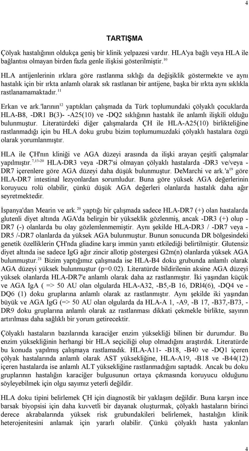 rastlanamamaktadır. 11 Erkan ve ark.