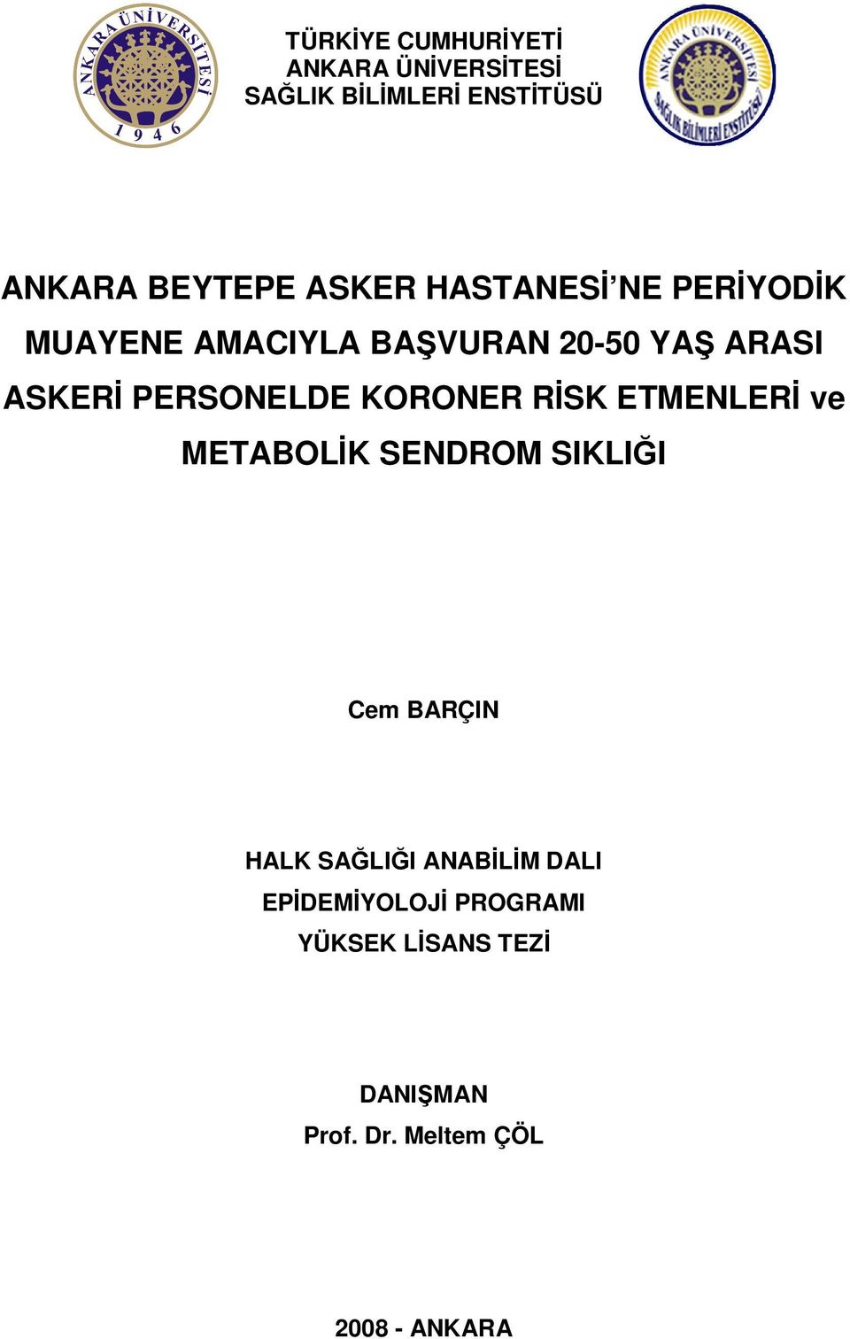 PERSONELDE KORONER RİSK ETMENLERİ ve METABOLİK SENDROM SIKLIĞI Cem BARÇIN HALK SAĞLIĞI