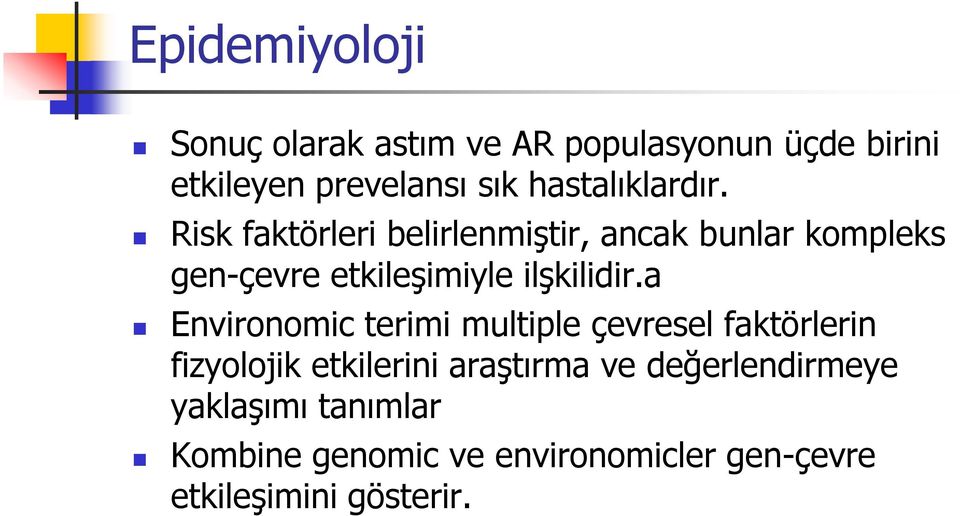 Risk faktörleri belirlenmiştir, ancak bunlar kompleks gen-çevre etkileşimiyle ilşkilidir.