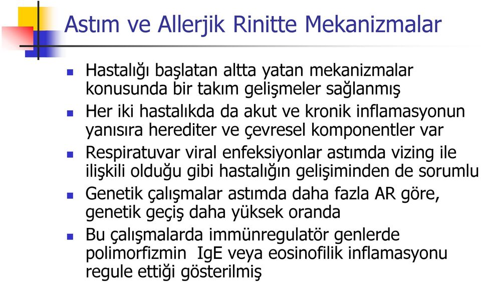 astımda vizing ile ilişkili olduğu gibi hastalığın gelişiminden de sorumlu Genetik çalışmalar astımda daha fazla AR göre, genetik