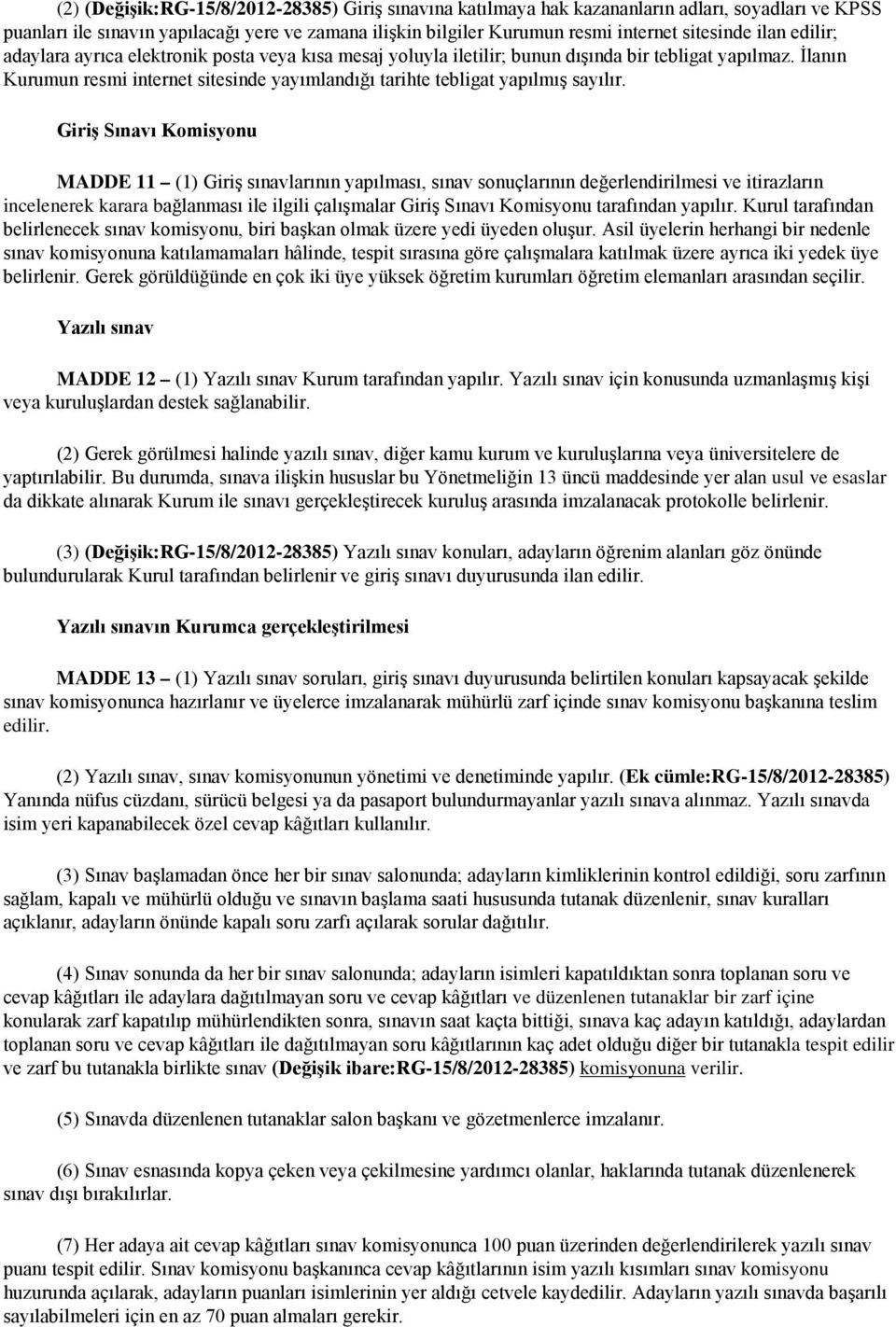 İlanın Kurumun resmi internet sitesinde yayımlandığı tarihte tebligat yapılmış sayılır.