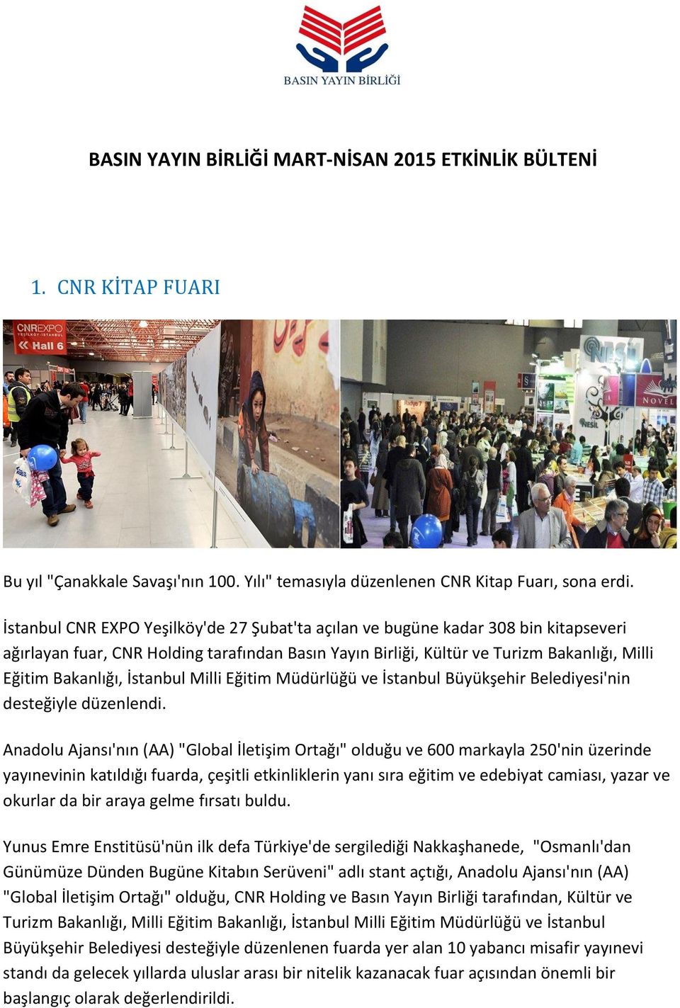 İstanbul Milli Eğitim Müdürlüğü ve İstanbul Büyükşehir Belediyesi'nin desteğiyle düzenlendi.