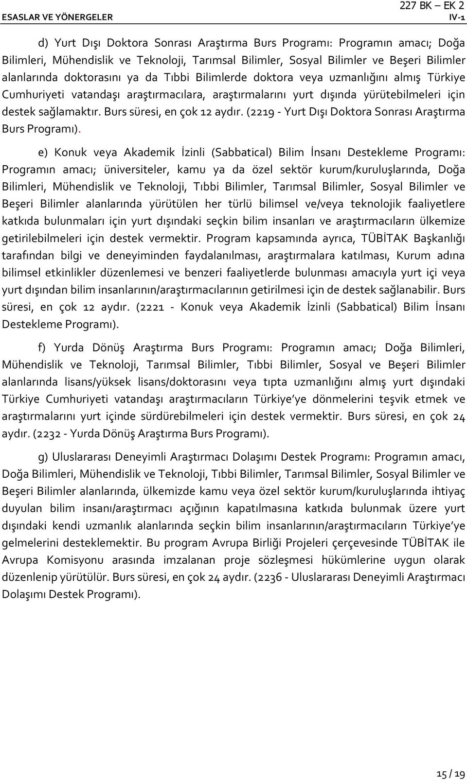 (2219 - Yurt Dışı Doktora Sonrası Araştırma Burs Programı).