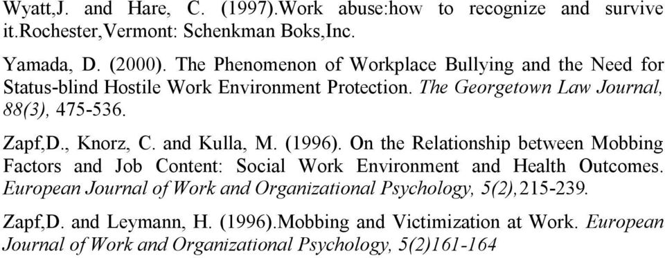 , Knorz, C. and Kulla, M. (1996). On the Relationship between Mobbing Factors and Job Content: Social Work Environment and Health Outcomes.