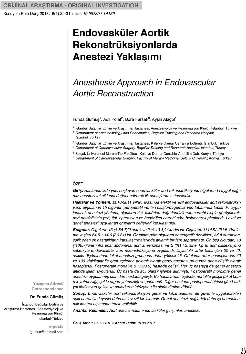 Bağcılar Eğitim ve Araştırma Hastanesi, Anesteziyoloji ve Reanimasyon Kliniği, İstanbul, Türkiye 1 Department of Anesthesiology and Reanimation, Bagcilar Training and Research Hospital, Istanbul,