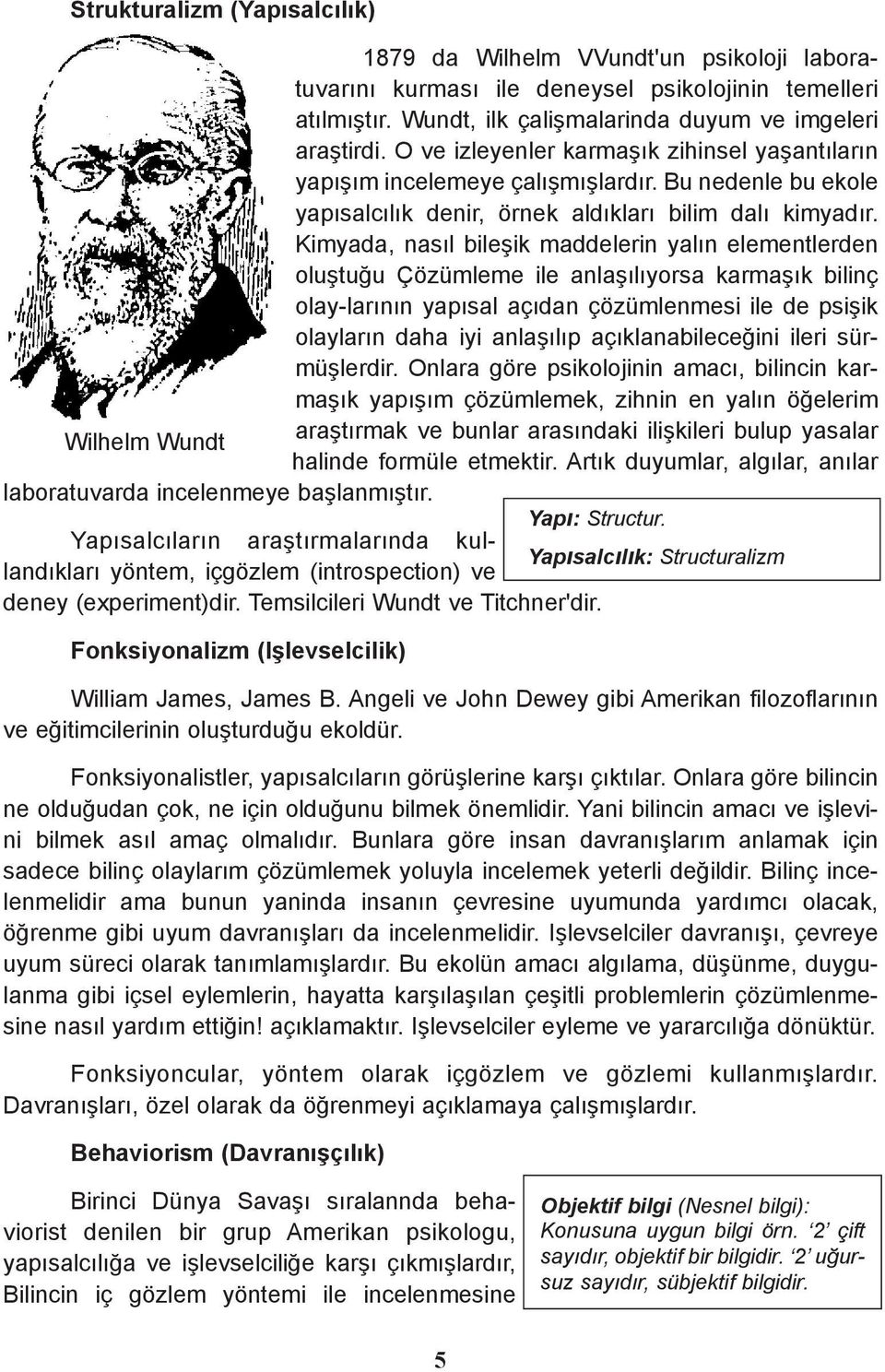 Kimyada, nasýl bileþik maddelerin yalýn elementlerden oluþtuðu Çözümleme ile anlaþýlýyorsa karmaþýk bilinç olay-larýnýn yapýsal açýdan çözümlenmesi ile de psiþik olaylarýn daha iyi anlaþýlýp