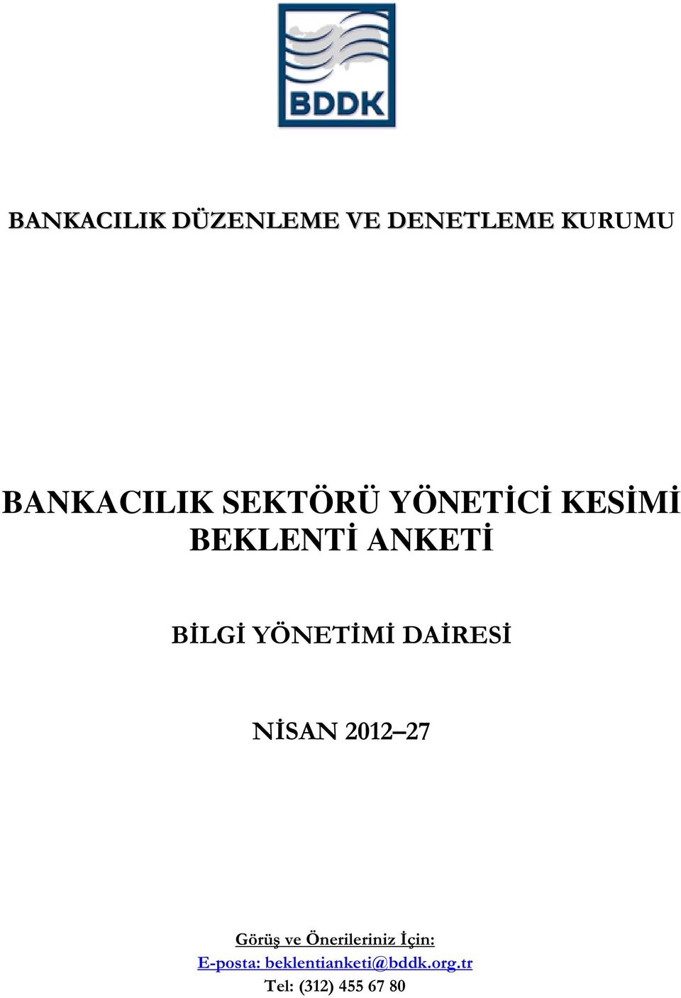 YÖNETİMİ DAİRESİ NİSAN 2012 27 Görüş ve Önerileriniz