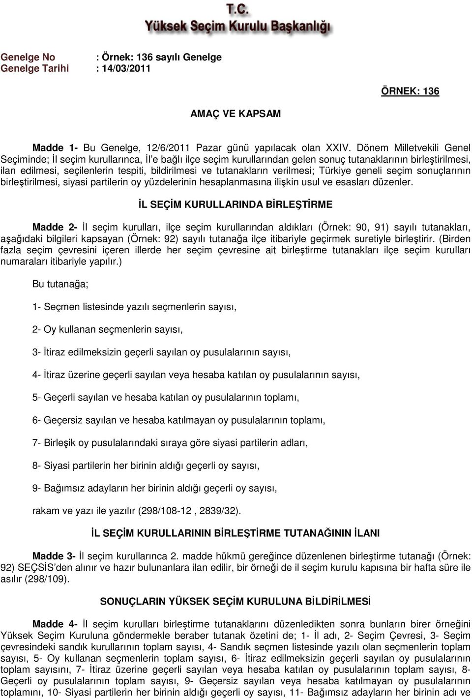 tutanakların verilmesi; Türkiye geneli seçim sonuçlarının birleştirilmesi, siyasi partilerin oy yüzdelerinin hesaplanmasına ilişkin usul ve esasları düzenler.